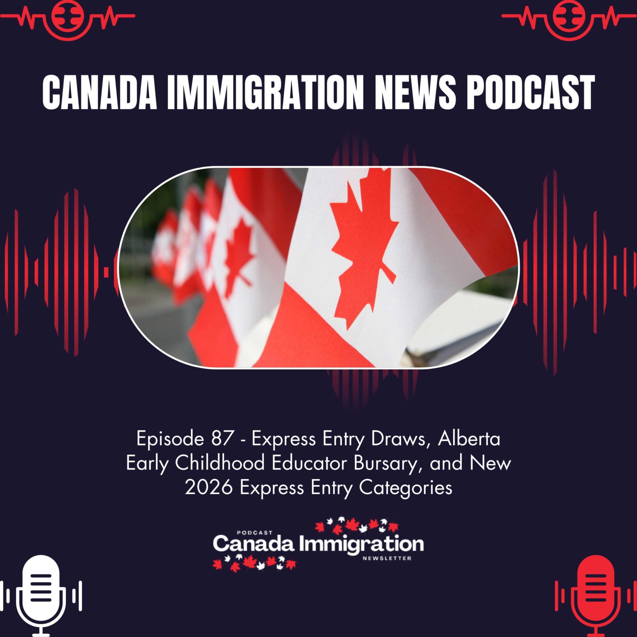 Canada Immigration News Podcast #87: Express Entry Draws, Alberta Early Childhood Educator Bursary, and New 2026 Express Entry Categories