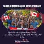 Canada Immigration News Podcast #83: Express Entry Draws, Saskatchewan Job Growth, and Alberta AAIP Invites