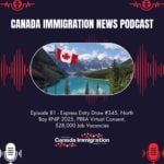 Canada Immigration News Podcast Canada Immigration News Podcast #81 Express Entry Draw #345, North Bay RNIP 2025, PRRA Virtual Consent, 528,000 Job Vacancies
