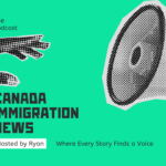 Canada Immigration News Podcast