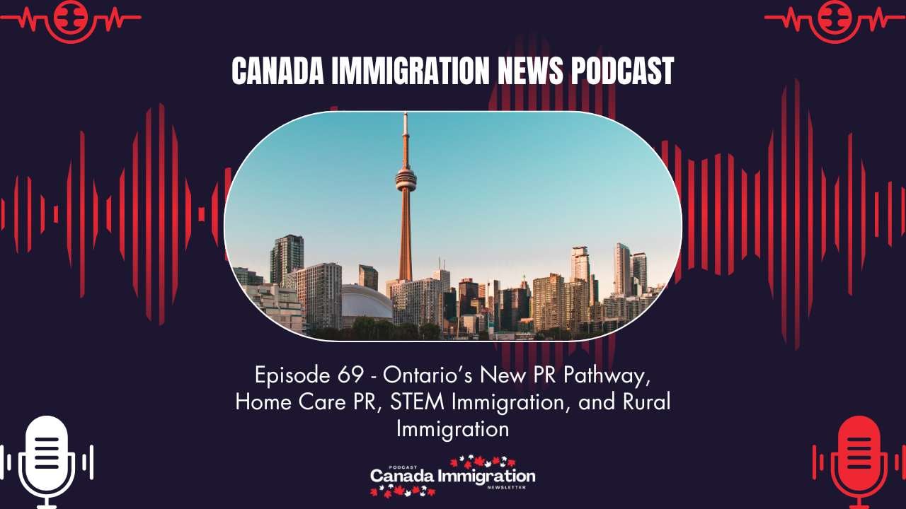 Canada Immigration News #69 Ontario’s New PR Pathway, Home Care PR, STEM Immigration, and Rural Immigration