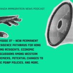 Canada Immigration News Podcast #27 - Provincial Nominee Programs, PGWP Changes, and More