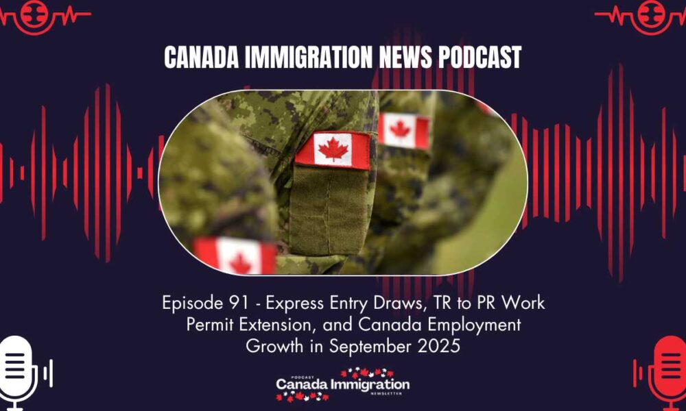 Canada Immigration News Podcast #91: Express Entry Draws, TR to PR Work Permit Extension, and Canada Employment Growth in September 2025