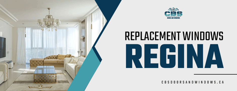 CBS Doors & Windows | Finding the Perfect Replacement Windows in Regina for Your Home CBS Doors & Windows | Finding the Perfect Replacement Windows in Regina for Your Home