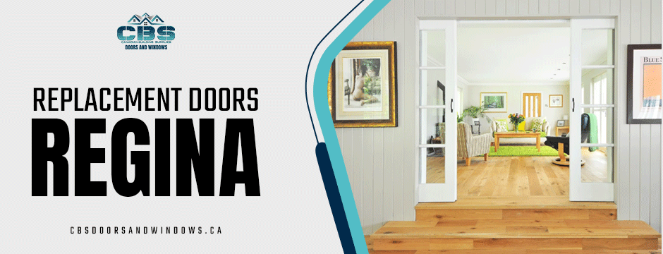 CBS Doors & Windows | Why Quality Replacement Doors in Regina Are Essential for Your Home? CBS Doors & Windows | Why Quality Replacement Doors in Regina Are Essential for Your Home?