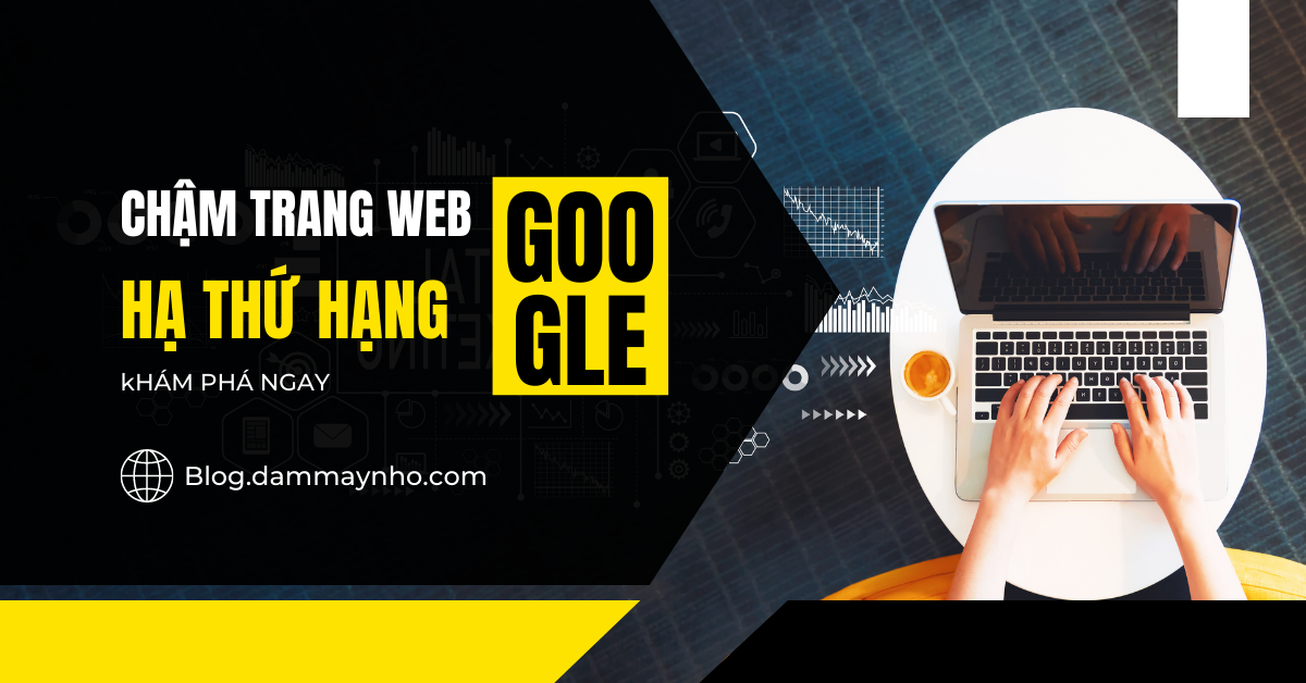 Khám phá các tính năng làm chậm trang web và hạ thứ hạng Google