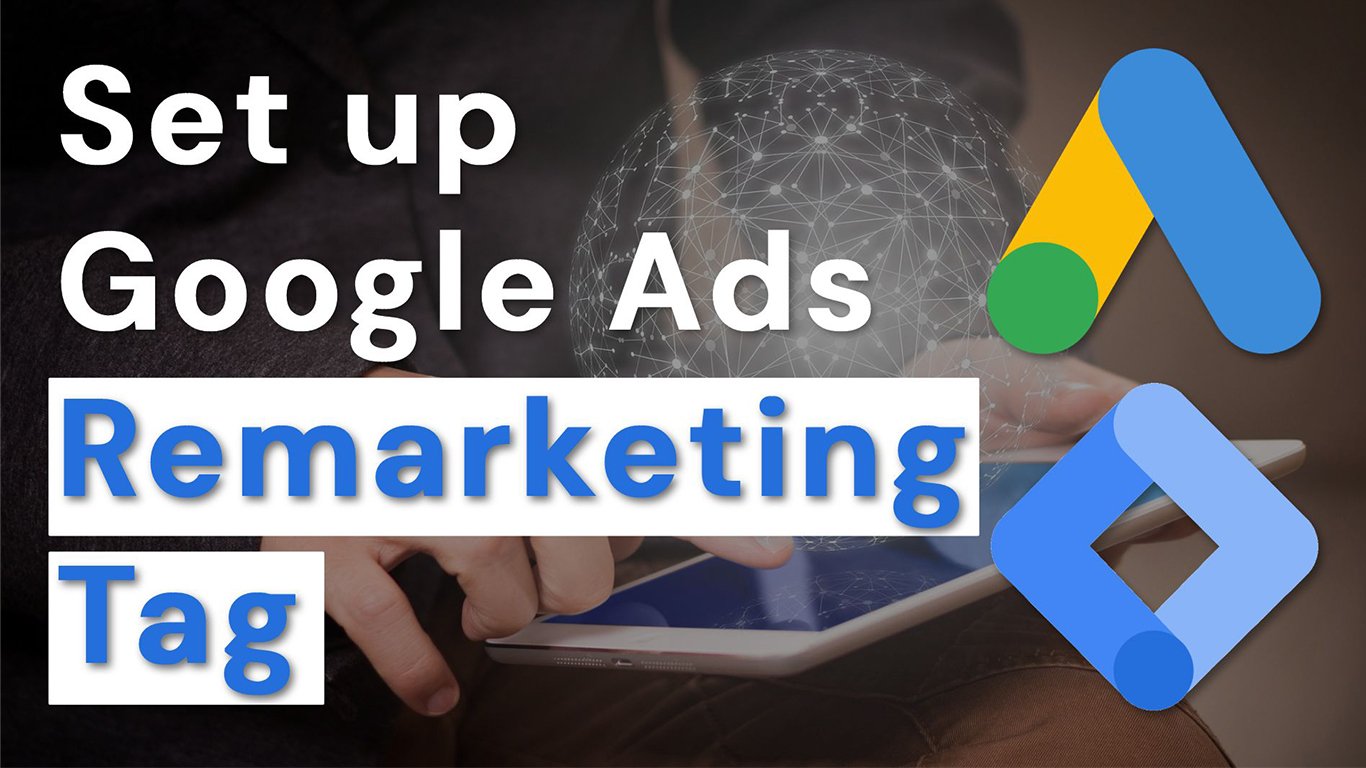 Hướng Dẫn Lấy Mã Code Remarketing Google Adword