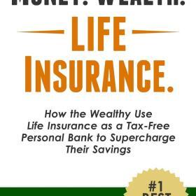 Money. Wealth. Life Insurance: A Tax-Free Bank for the Wealthy