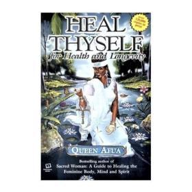 Heal Thyself for Health and Longevity by Queen Afua
