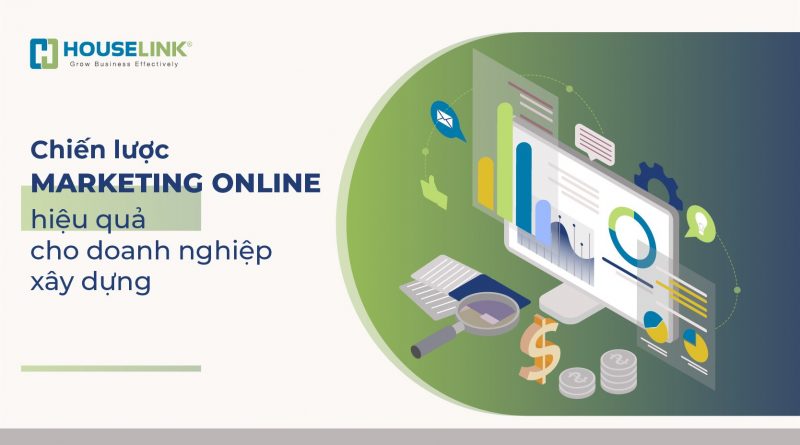 Chiến lược Marketing Online hiệu quả cho doanh nghiệp xây dựng