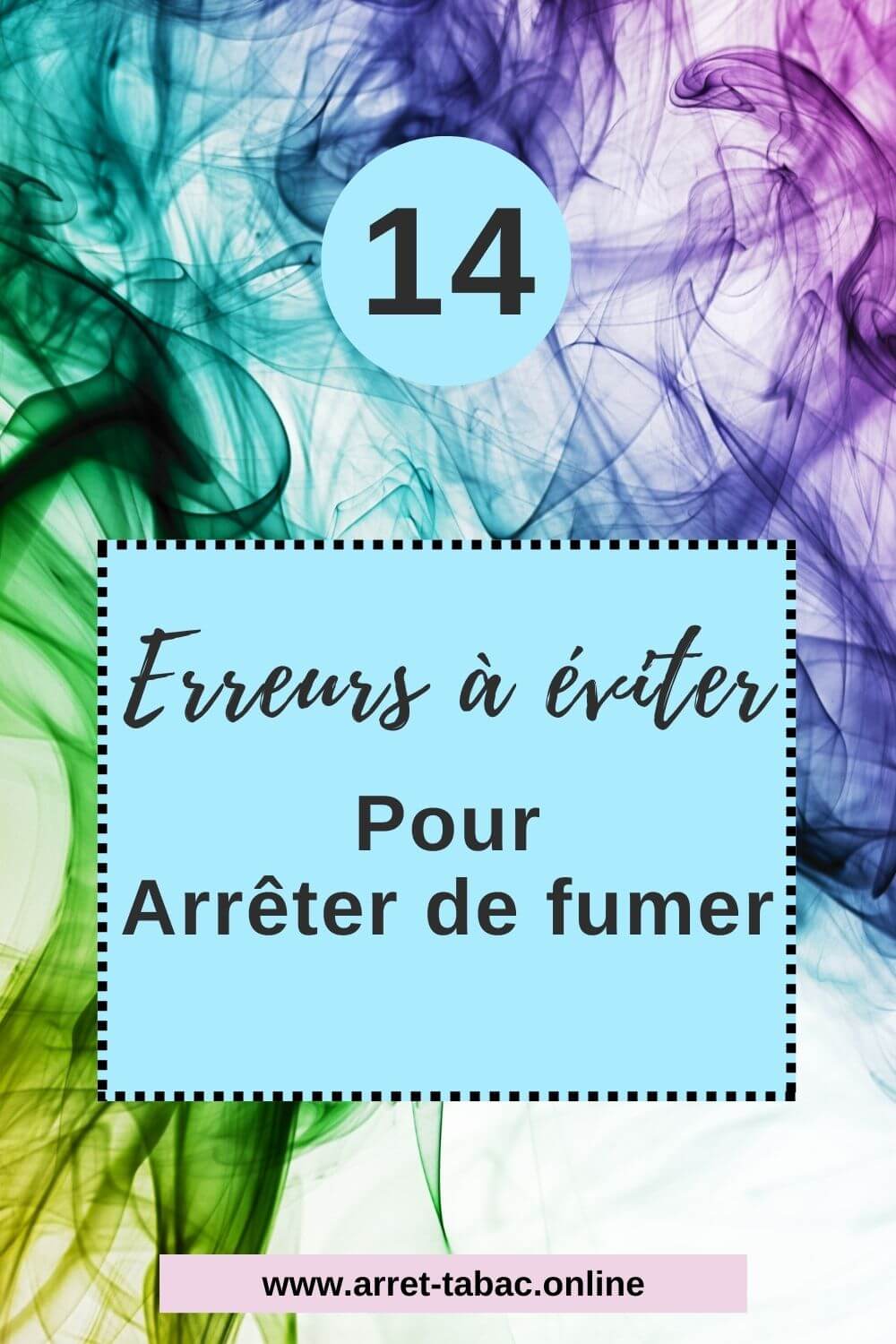 14 Erreurs Ă  Ă©viter pour arrĂȘter de fumer