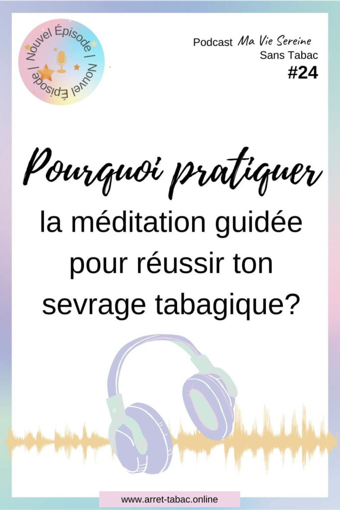 Pourquoi pratiquer la méditation guidée pour réussir ton sevrage tabagique