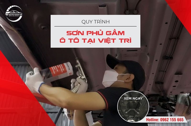 Quy trình sơn phủ gầm ô tô tại Việt Trì