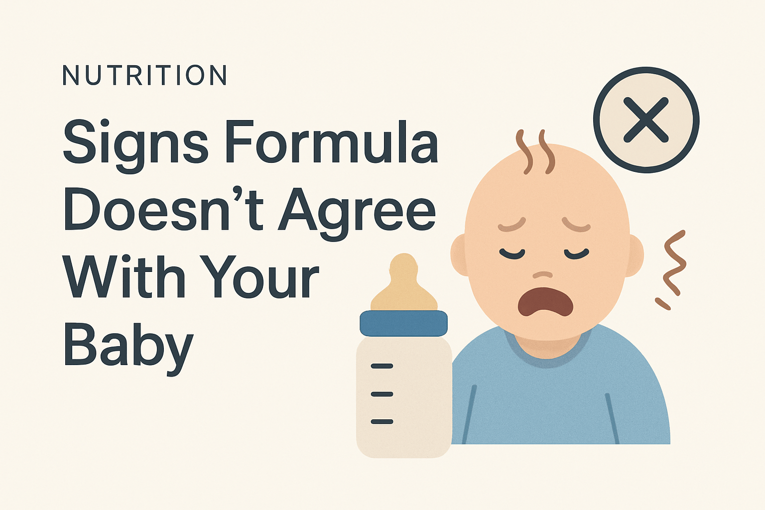 An illustration of a sad baby next to a baby bottle and an "X" symbol, with text about signs formula doesn’t agree with your baby.