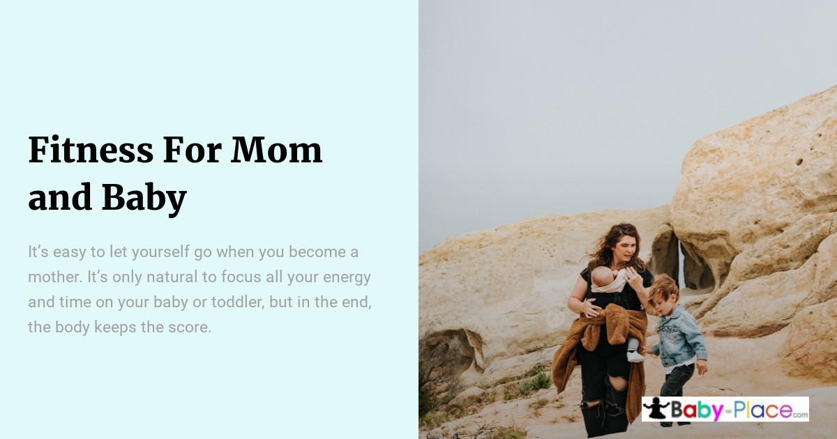 A woman holding a baby and walking with a young child across rocky terrain, next to text about fitness for mothers and babies.
