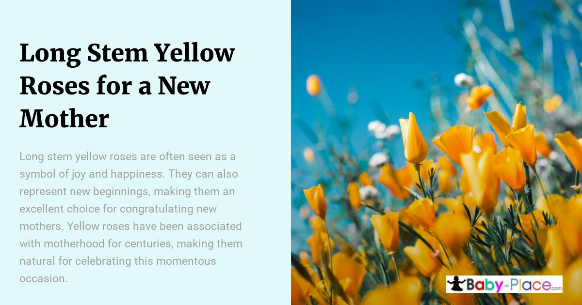 A cluster of long stem yellow roses in full bloom outdoors under a bright blue sky, accompanied by text about their significance for new mothers.