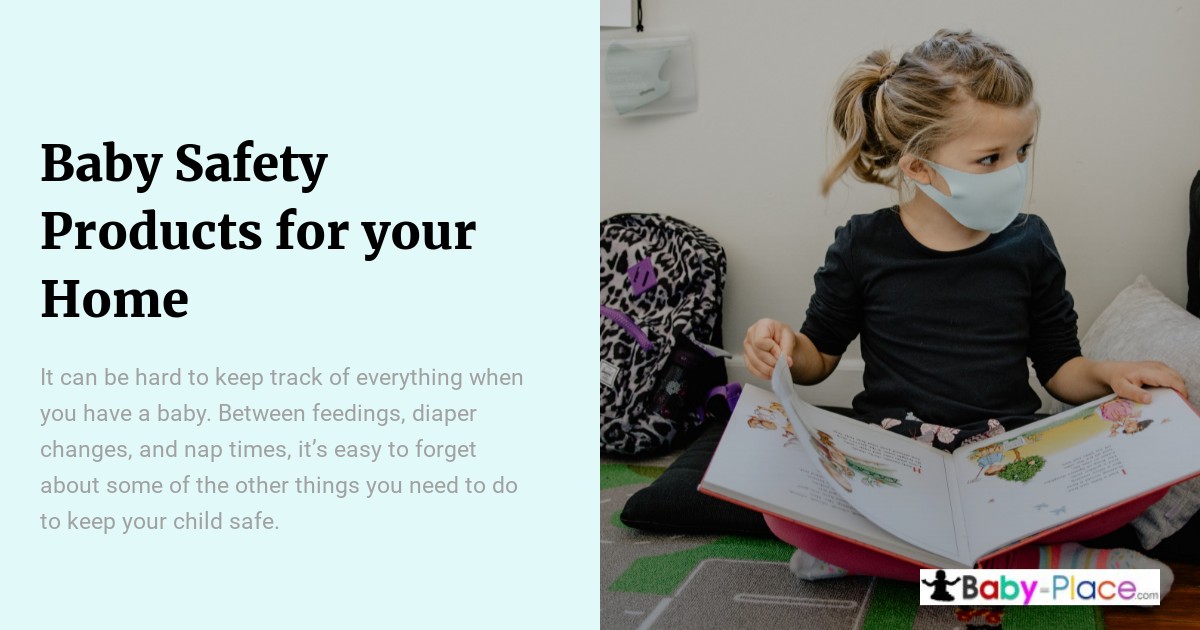 A young girl wearing a mask sits on the floor reading a book, with toys nearby. Text discusses baby safety products for the home.