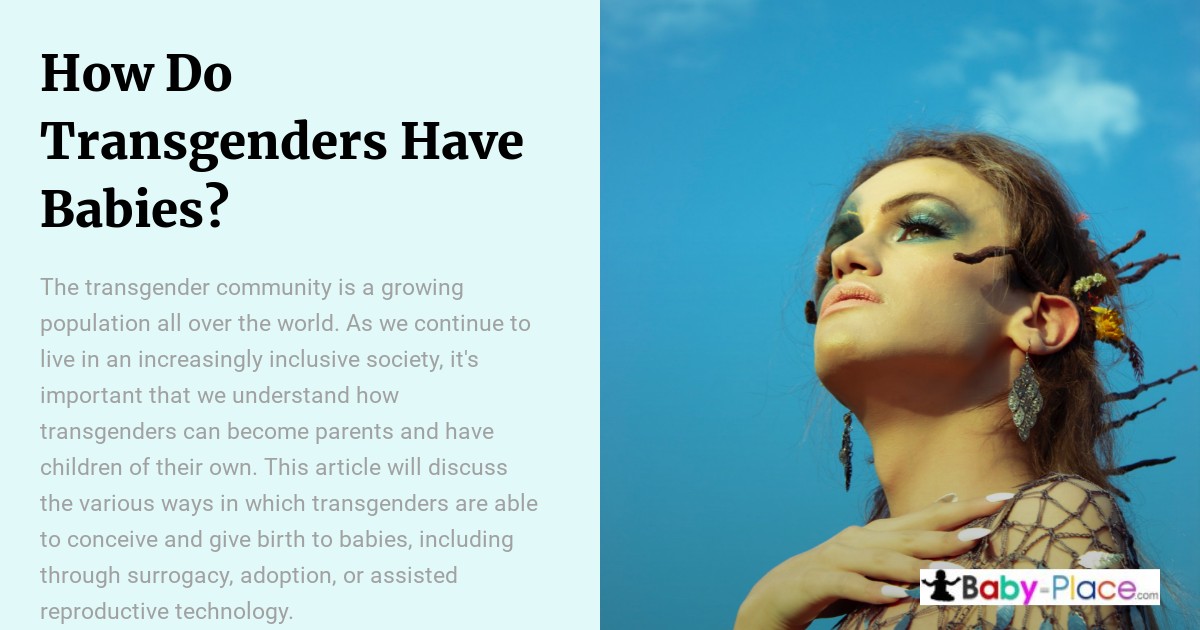 A person with makeup and long hair looks upward beside text explaining how transgender people can become parents through various means such as surrogacy, adoption, or assisted reproduction.