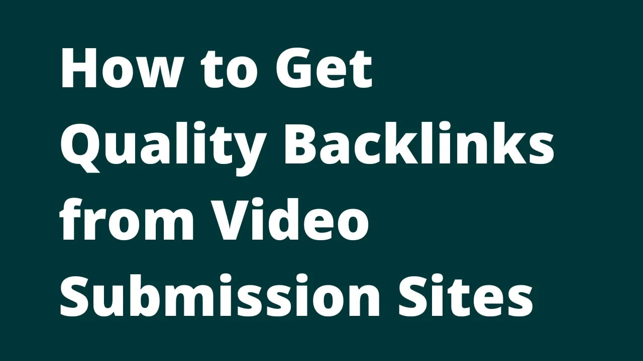 How To Get Backlink From Video Submission Sites