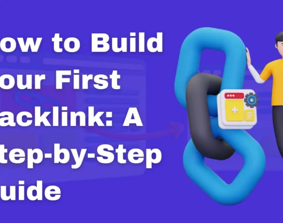 How to Build Your First Backlink: A Step-by-Step Guide