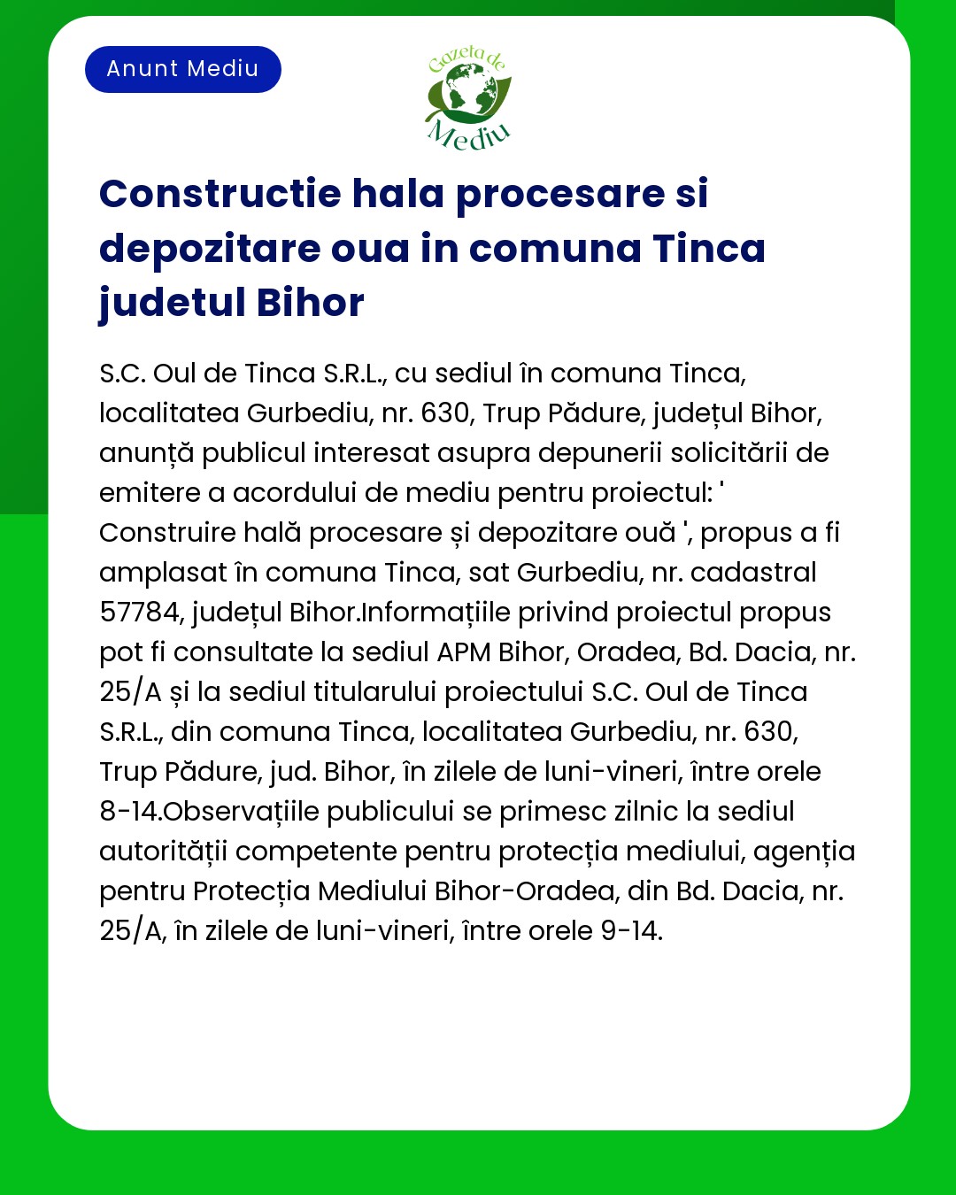 Anunț pentru construirea unei unități de prelucrare și depozitare a ouălor în Tinca județul Bihor de către SCOul de Tinca SRL Detaliile proiectului includ locația și informațiile de contact
