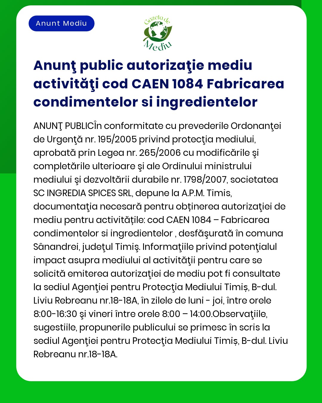 APM anunță că SC INGREDIA SPICES SRL a solicitat emiterea autorizației de mediu pentru activitatea desfășurată sub cod CAEN 1084 – Fabricarea condimentelor și ingredientelor