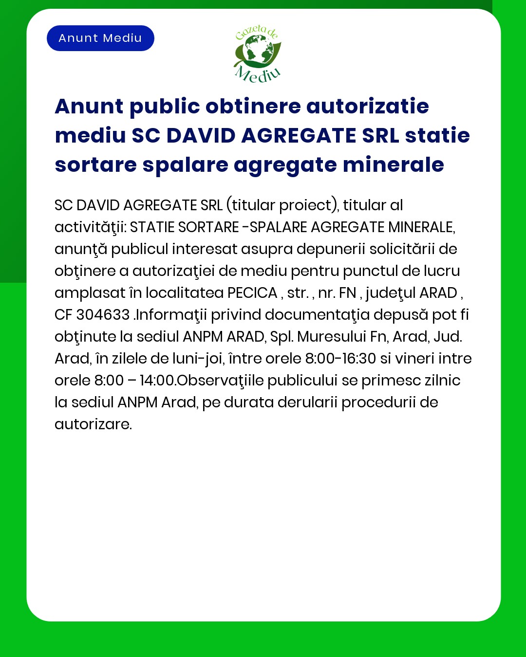 APM anunță depunerea solicitării de emitere a autorizației de mediu pentru stația de sortare și spălare agregate minerale titular SC DAVID AGREGATE SRL localitatea Pecica județul Arad