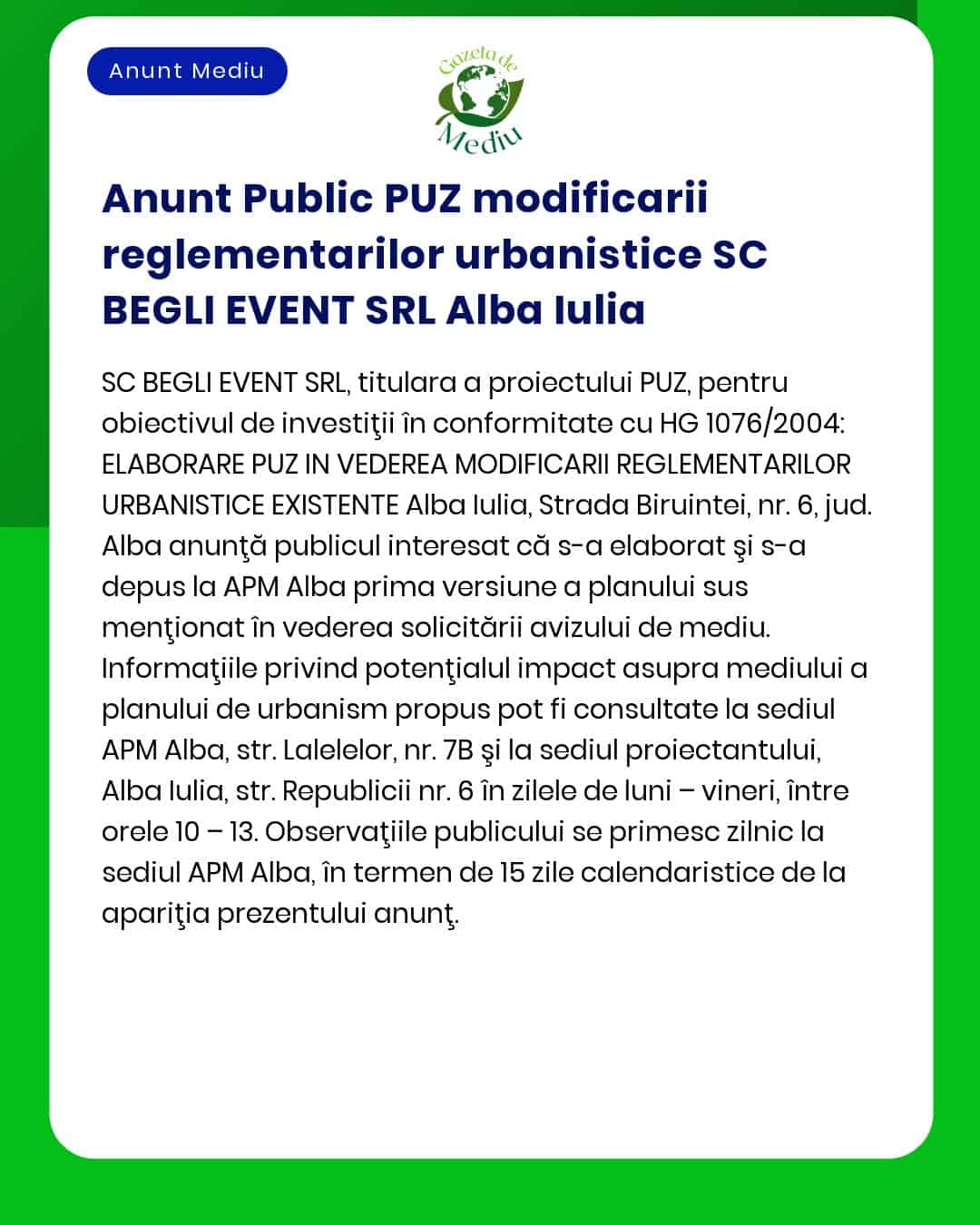 APM anunță publicul interesat asupra depunerii solicitării de emitere a acordului de mediu pentru proiectul 'Modificare PUZ - construire hală prestări servicii împrejmuire branșamente utilități' propus a fi amplasat în municipiul Alba Iulia titular SC BEGLI EVENT SRL