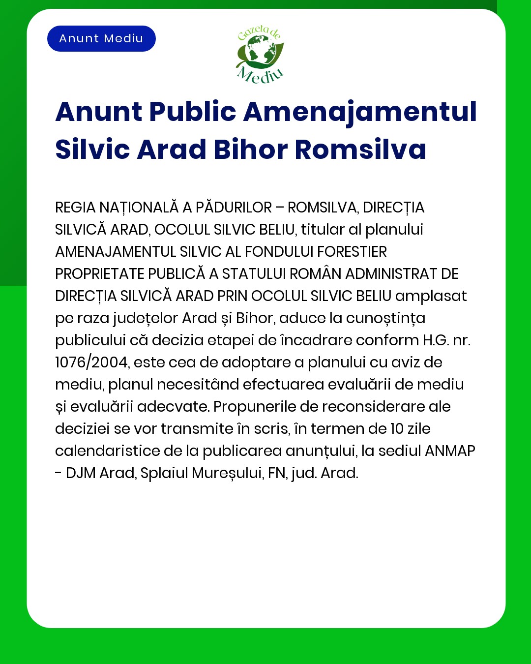 APM anunță depunerea solicitării de emitere a acordului de mediu pentru proiectul 'Amenajamentul silvic al fondului forestier proprietate privată aparținând Silvic Belu' propus a fi amplasat pe raza UAT Ineu județul Arad și UAT Sălard județul Bihor