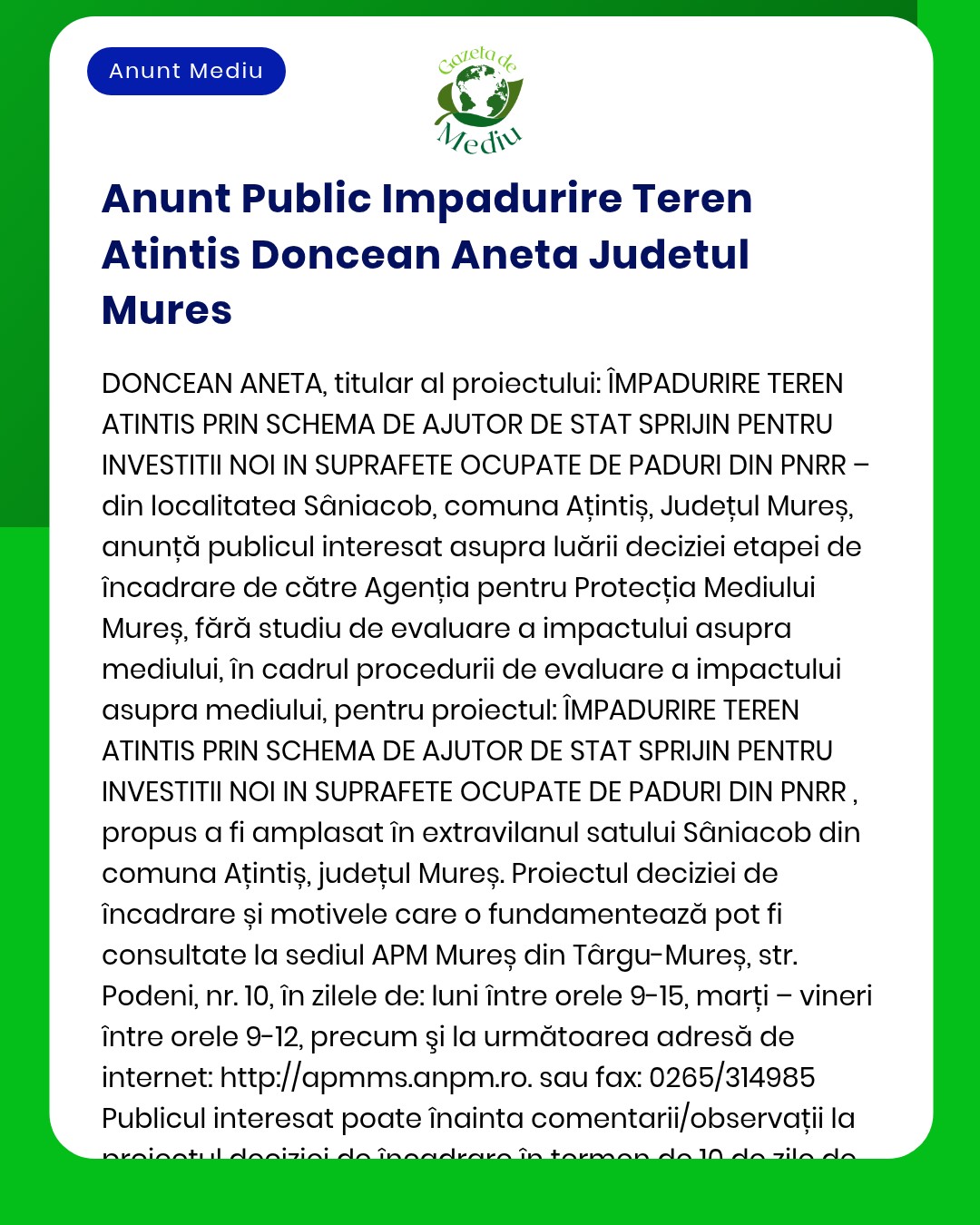 Începerea procedurii de evaluare a impactului asupra mediului pentru împădurire teren Ațintiș județul Mureș titular Doncean Aneta Proiectul este în etapa de evaluare conform reglementărilor APM