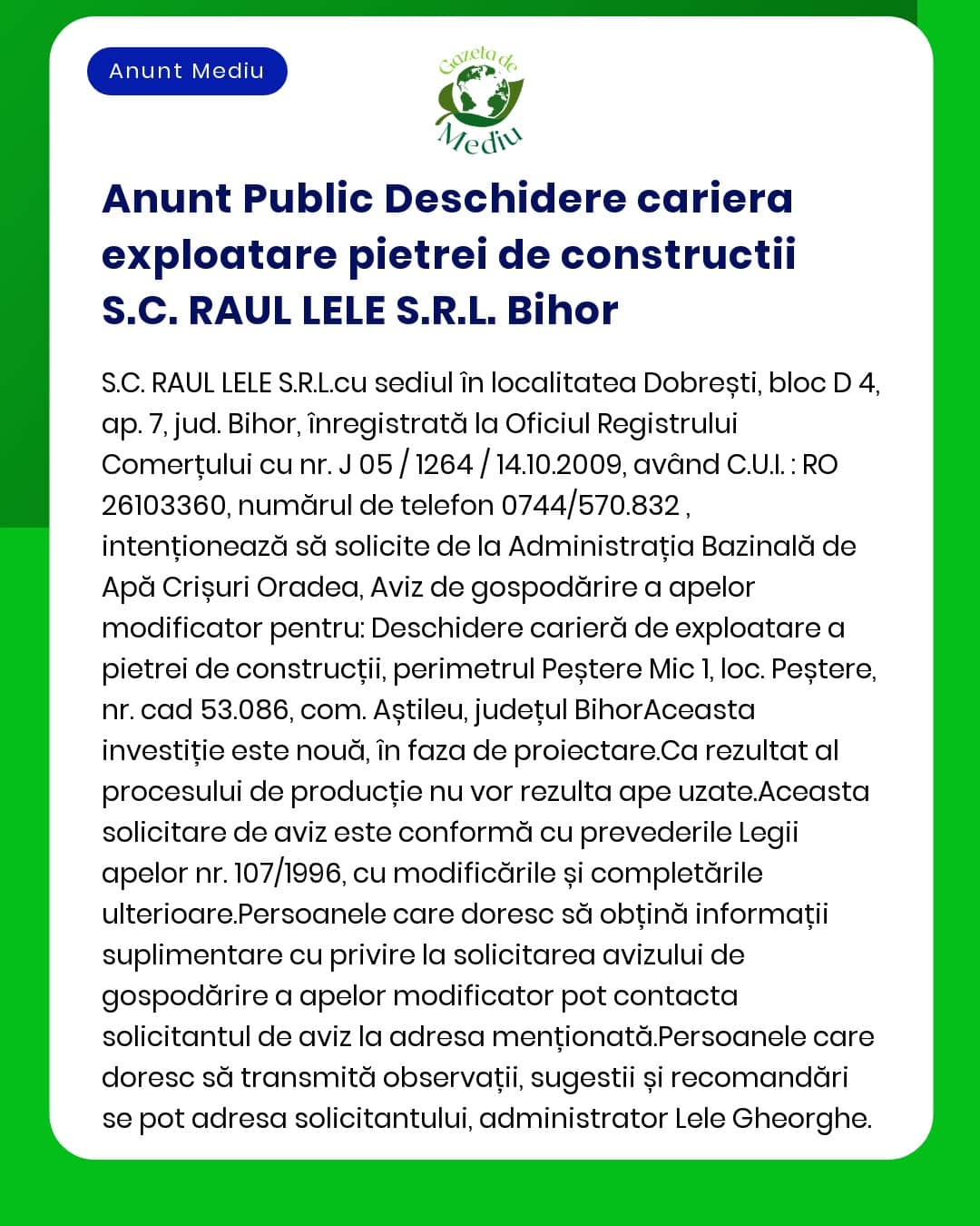 SC RAUL LELE SRL Bihor anunță intenția de deschidere a unei exploatări de piatră de construcții răspunzând detaliilor despre firmă și localizarea perimetrului carierei