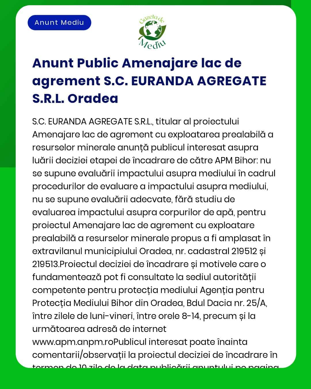 APM anunță publicul interesat asupra depunerii solicitării de emitere a acordului de mediu pentru proiect 'Amenajare lac Oradea' propus a fi amplasat în municipiul Oradea titular EURANDA AGREGATE SRL