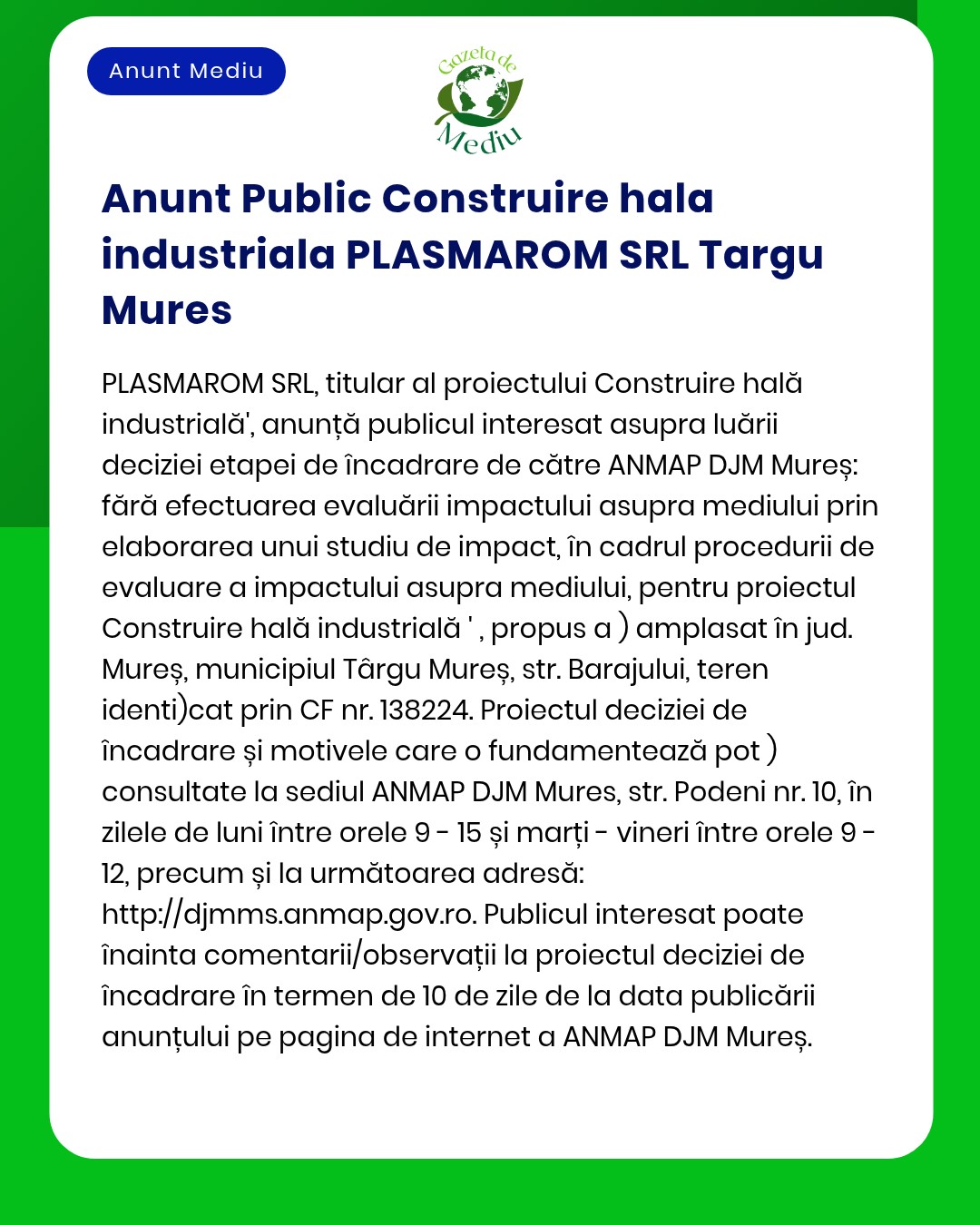 Proiect Construire hală industrială Titular SC PLASMAROM SRL Târgu Mureș Se supune procedurii de evaluare a impactului asupra mediului conform legislatiei in vigoare