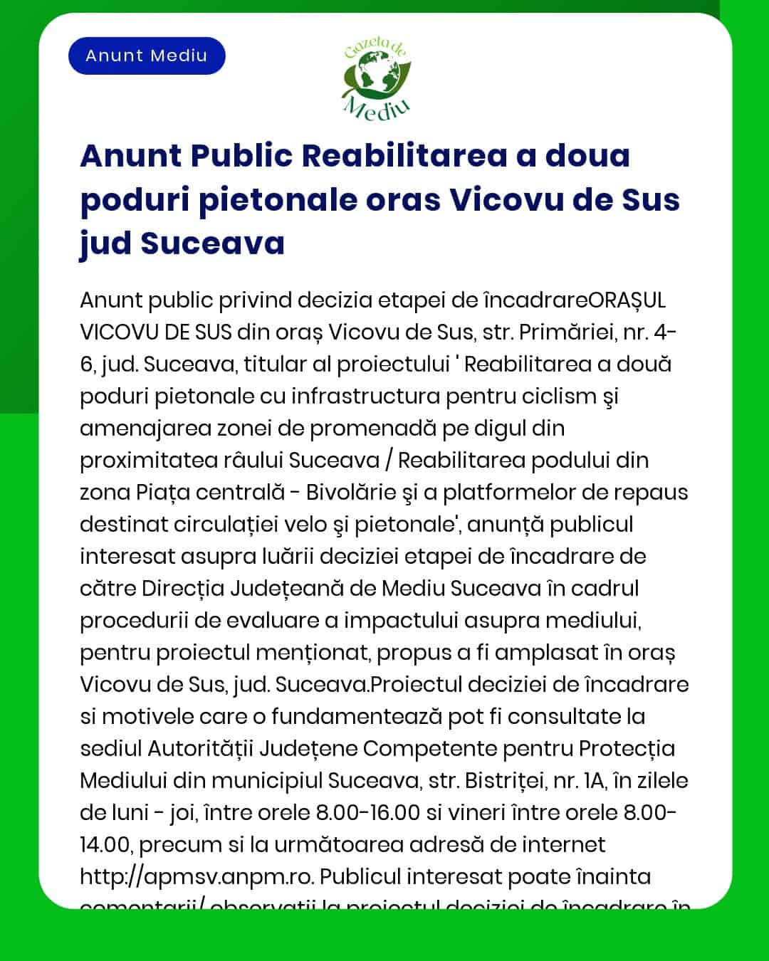 APM anunță depunerea solicitării de emitere a acordului de mediu pentru proiectul 'Reabilitare poduri pietonale 1 și 2 peste pârâul Racovăț orașul Vicovu de Sus jud Suceava'