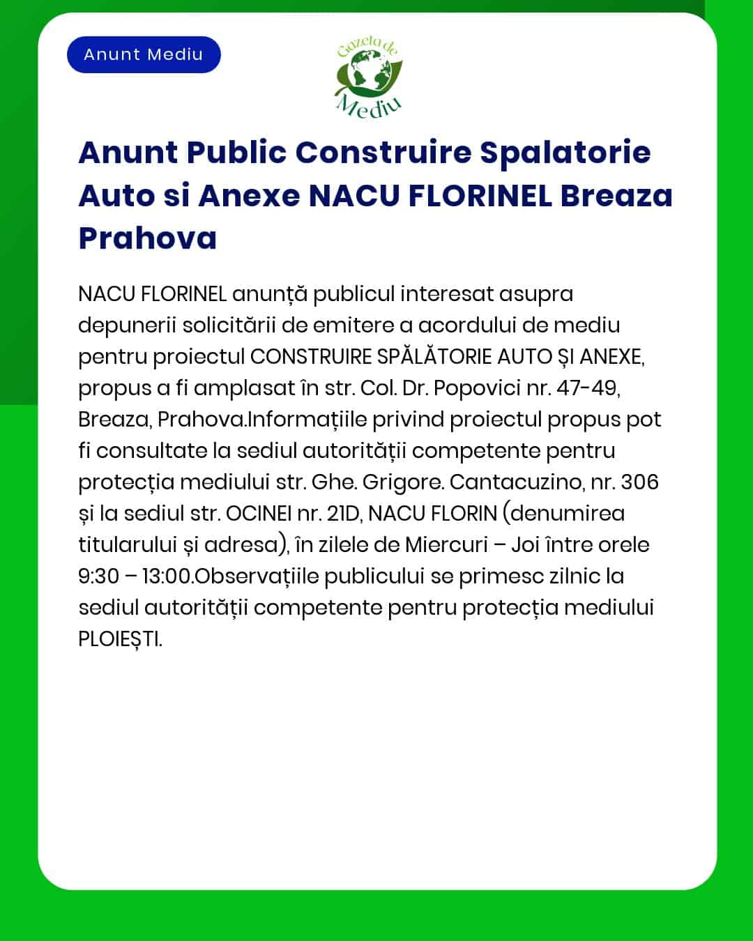 Construire spălătorie auto și anexe în orașul Breaza județul Prahova Informațiile privind proiectul se pot consulta la sediul APM iar observațiile se pot transmite în scris