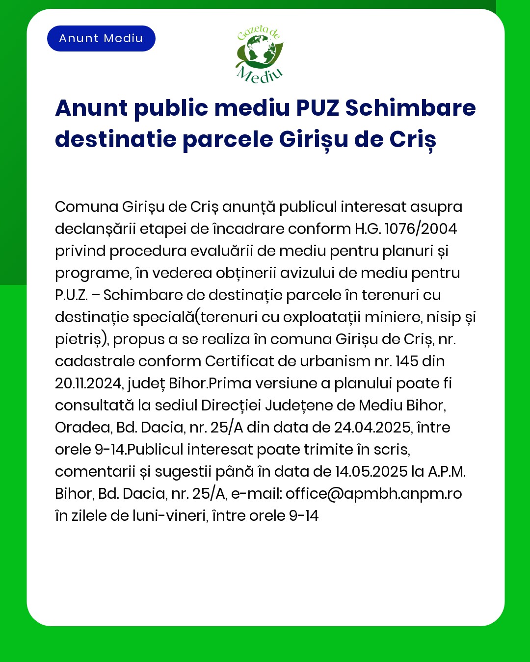 Titlul proiectului și titularul nu sunt specificate exact în textul anunțului APM anunță depunerea solicitării de emitere a acordului de mediu pentru planul urbanistic zonal – modificarea funcției terenului în Girișu de Criș județul Bihor