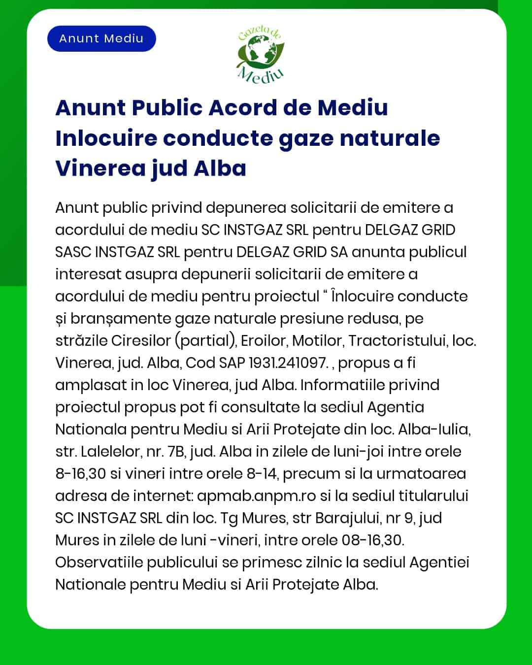 DELGAS GRID SA solicită de la APM emiterea acordului de mediu pentru proiectul 'Realizare conductă de gaze naturale presiune maximă de operare 4 bar alimentare cu gaze naturale localitatea Vinerea jud Alba'