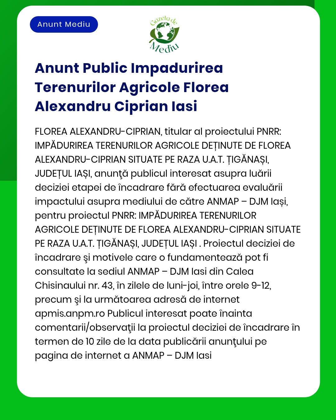 Anunț privind etapa de evaluare a impactului asupra mediului pentru un proiect ce afectează terenurile agricole din județul Iași proprietatea lui Florea Alexandru-Ciprian