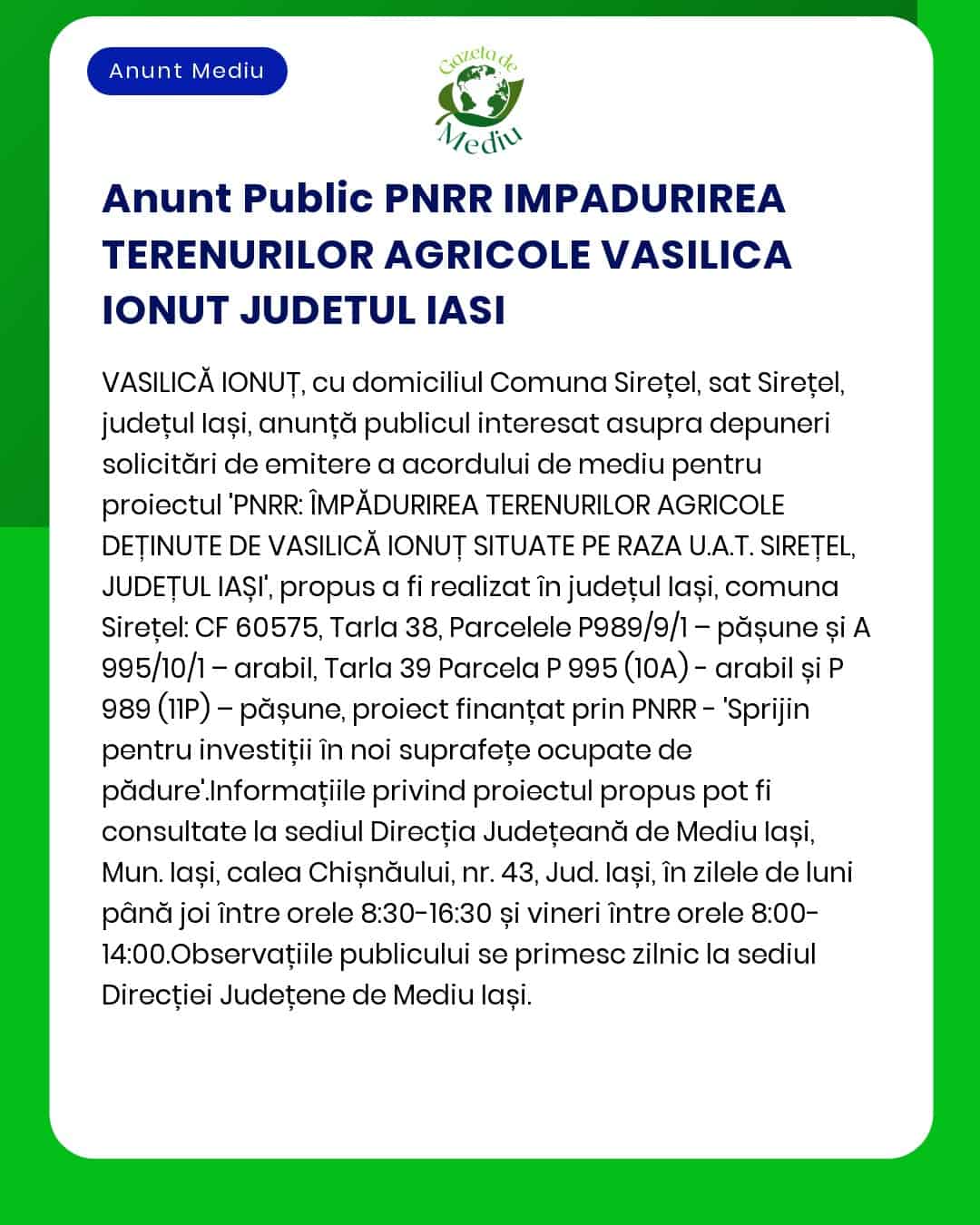 APM anunță decizia de emitere a acordului de mediu pentru proiectul 'Împădurirea terenurilor agricole în comuna Șirețel județul Iași' titular Vasilică Ionuț