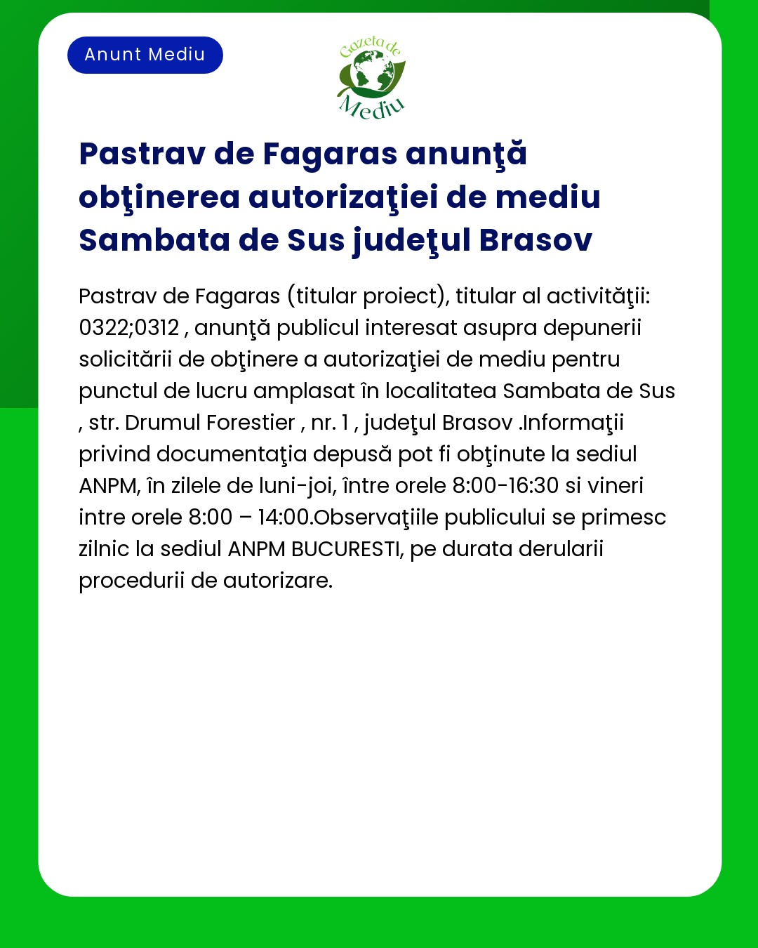 Solicitare de emitere a acordului de mediu pentru proiectul propus de Păstrăv de Făgăraș în Sâmbăta de Sus județul Brașov Detalii incluse vizionării publice la sediul APM
