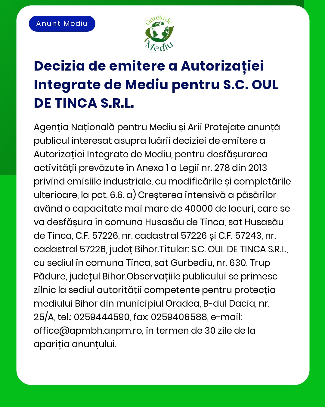 APM anunță emiterea Autorizației Integrate de Mediu pentru SC OUL DE TINCA SRL privind desfășurarea activităților la amplasamentul din localitatea Tinca județul Bihor cu respectarea condițiilor impuse prin autorizație