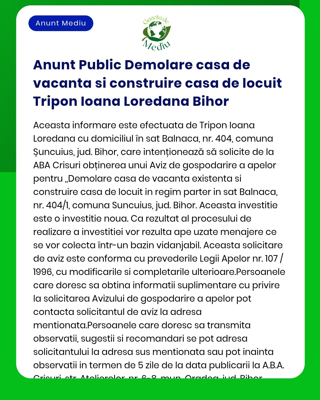 Tripon Ioana Loredana anunță elaborarea documentației pentru desființarea unui caz de vacanță și construire locuință în Suncuius jud Bihor Documentația este depusă la APM Bihor