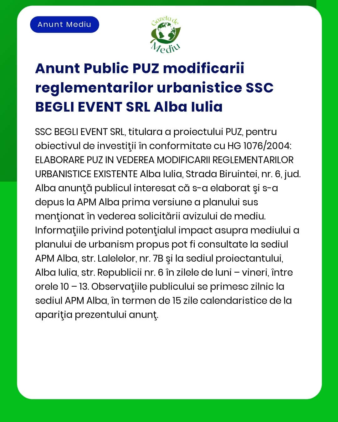 SSC BEGLI EVENT SRL anunță elaborarea primei versiuni a planului urbanistic zonal pentru modificarea Regulamentului Local de Urbanism aferent PUZ municipiul Alba Iulia și depunerea solicitării de obținere a avizului de mediu la APM