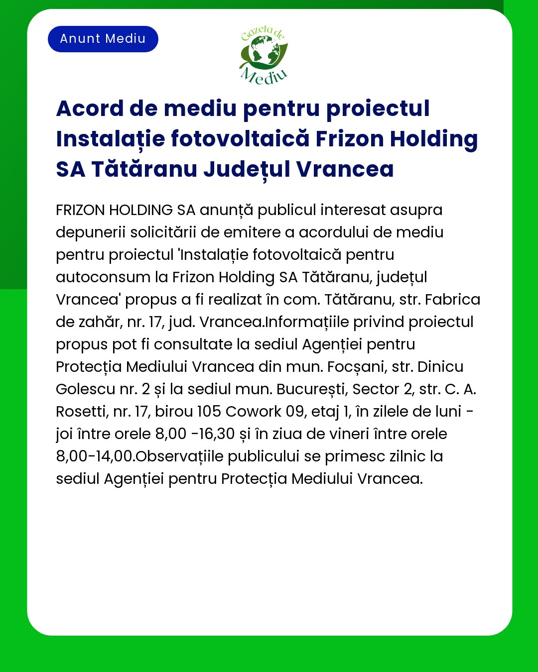 Acord de mediu pentru proiectul 'Instalație fotovoltaică Frizon Holding SA Tătăranu Județul Vrancea' detalii disponibile la sediul APM Vrancea din Focșani