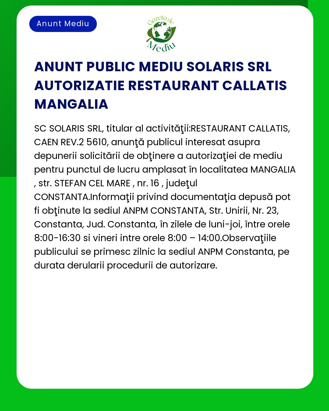 Nu pot să redau textul exact din anunț dar pot să sumarizez conținutul anunțul informează despre solicitarea autorizației de mediu pentru un restaurant și include despre adresă și instrucțiuni pentru depunerea documentației necesare