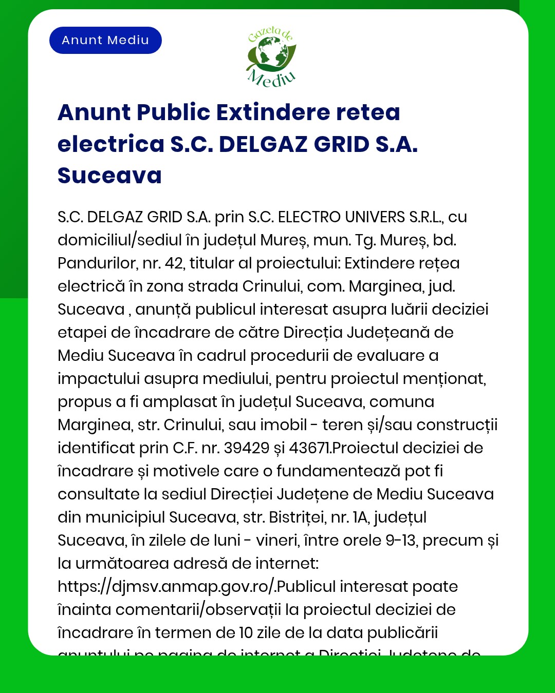 Anunț privind depunerea solicitării de emitere a acordului de mediu pentru proiectul extindere rețea electrică Titular DELGAZ GRID SA Suceava Evaluarea impactului se face de către APM