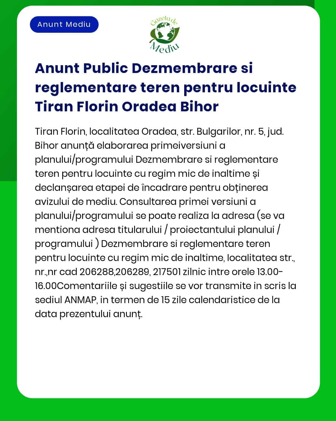 Anunț public privind solicitarea acordului de mediu pentru proiectul 'Dezmembrare teren în vederea reglementării proprietății și construire locuințe' propus a fi amplasat în municipiul Oradea