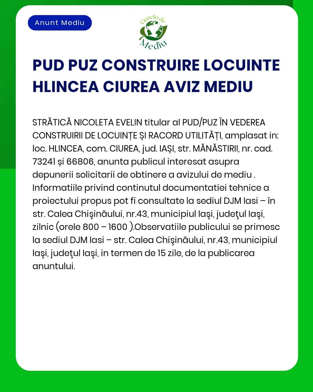 Titlul proiectului și titularul nu sunt specificate exact în textul anunțului Emitere acord de mediu pentru construirea locuințelor localitatea Ciurea județul Iași