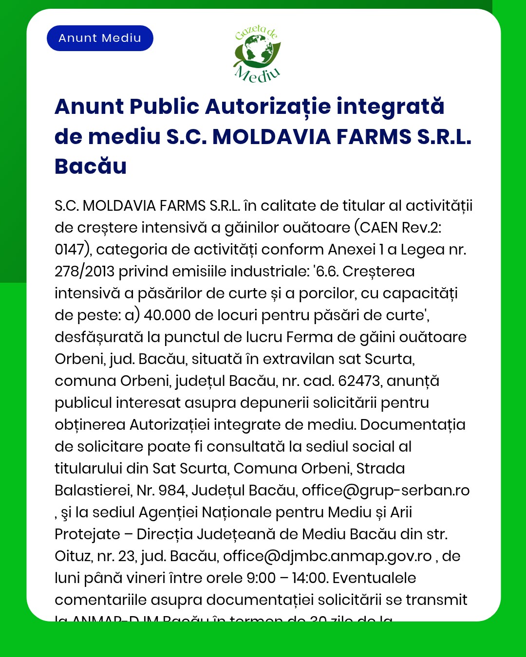 APM anunță depunerea solicitării de emitere a autorizației integrate de mediu pentru activități creștere păsări și porci desfășurate de MOLDAVIA FARMS SRL Bacău