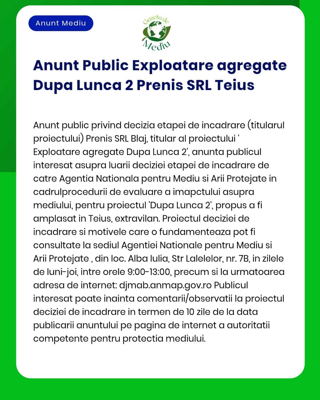 APM anunță depunerea solicitării de emitere a acordului de mediu pentru proiectul Exploatare agregate minerale Dupa Lanca 2 propus a fi amplasat în extravilanul localității Teiuș